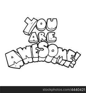 you are awesome freehand drawn black and white cartoon sign