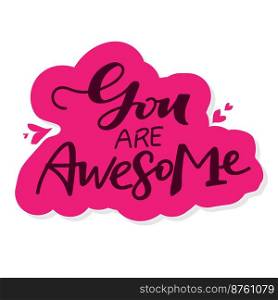 You are awesome. Hand drawn lettering and modern calligraphy. Can be used for posters, cards, textile design, home decor, banners, promotions, advertisement, etc. You are awesome. Hand drawn lettering and modern calligraphy. Can be used for posters, cards, textile design, home decor, banners, promotions, advertisement, etc.