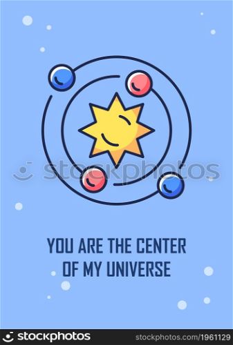 You are center of my universe greeting card with color icon element. Romantic message. Postcard vector design. Decorative flyer with creative illustration. Notecard with congratulatory message. You are center of my universe greeting card with color icon element