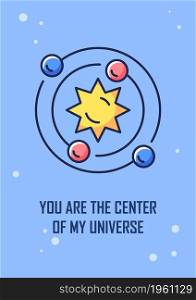 You are center of my universe greeting card with color icon element. Romantic message. Postcard vector design. Decorative flyer with creative illustration. Notecard with congratulatory message. You are center of my universe greeting card with color icon element