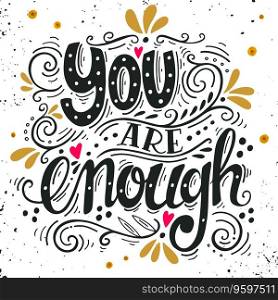 You are enough inspirational love"e hand drawn vector image