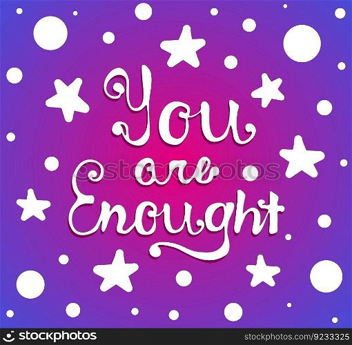 You are enough vector hand drawn lettering phrase motivation vintage card poster t-shirt print