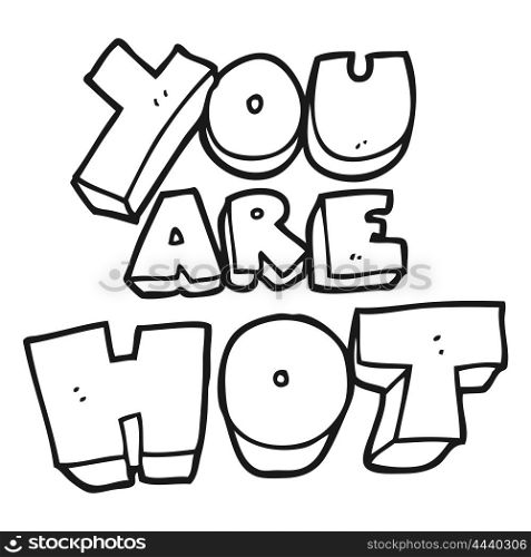 you are freehand drawn black and white cartoon sign