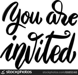 You are invited. Hand drawn lettering phrase on white background. Design element for poster, card, banner. Vector illustration