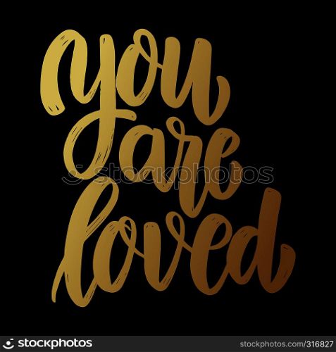 You are loved. Lettering phrase on dark background. Design element for poster, card, banner, sign. Vector illustration