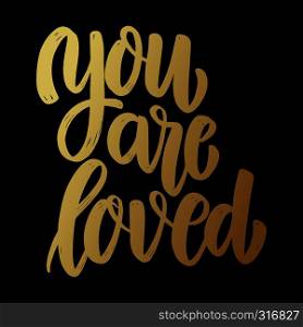 You are loved. Lettering phrase on dark background. Design element for poster, card, banner, sign. Vector illustration