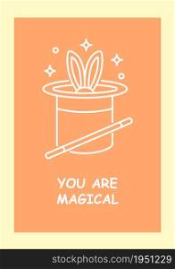 You are magical postcard with linear glyph icon. Adorable wishing. Greeting card with decorative vector design. Simple style poster with creative lineart illustration. Flyer with holiday wish. You are magical postcard with linear glyph icon