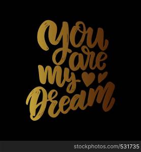You are my dream. Lettering phrase for poster, card, banner, flyer. Vector illustration