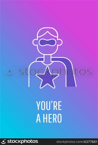 You are my hero postcard with linear glyph icon. You are my defender. Greeting card with decorative vector design. Simple style poster with creative lineart illustration. Flyer with holiday wish. You are my hero postcard with linear glyph icon
