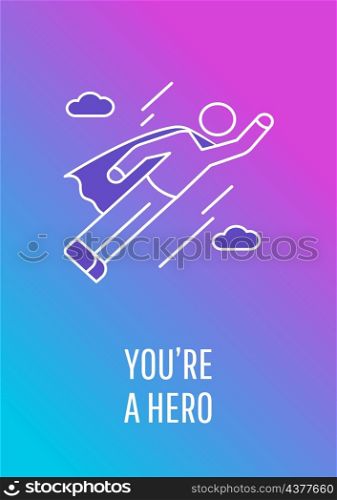 You are superhero postcard with linear glyph icon. Defender and champion. Greeting card with decorative vector design. Simple style poster with creative lineart illustration. Flyer with holiday wish. You are superhero postcard with linear glyph icon