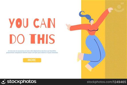 You Can Do This Motivation Landing Page. Happy Dancing Flying in Dreams Jumping Admired Girl. Believe in Yourself, Female Power, Body Work Concept. Inspirational Flat Style Vector Illustration Banner. You Can Do This Motivation Landing Page Flat Style