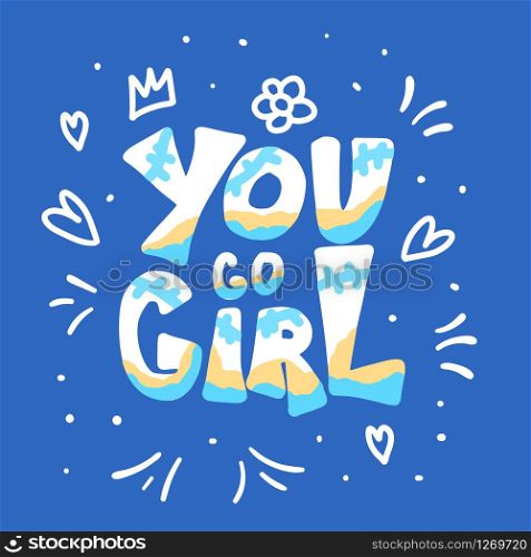 You go girl quote. GRL PWR hand lettering. Feminist slogan. Poster template. Vector illustration.
