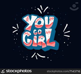 You go girl quote isolated. GRL PWR hand lettering. Feminist slogan. Vector illustration.