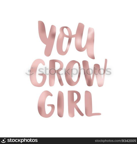 YOU GROW GIRL hand drawn brush calligraphy. Text you grow girl on white background. You Grow Girl calligraphy words. Vector illustration. Text design print for banner, tee, t-shirt, card. YOU GROW GIRL hand drawn brush calligraphy. Text you grow girl Vector illustration