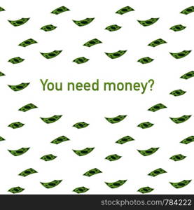 You Need money? American dollars, pack, parcel, batch, flock, cash. Vector stock illustration.