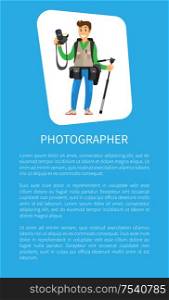 Young photographer with photo equipment. Man holding digital camera and tripod, cases for lenses on belt, heavy backpack vector page poster text sample. Young Photographer with Photo Equipment Isolated