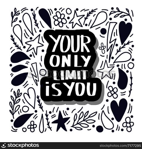 Your only limit is you. Vector quote with decoration. Creative lettering poster. Square vector composition with sticker.
