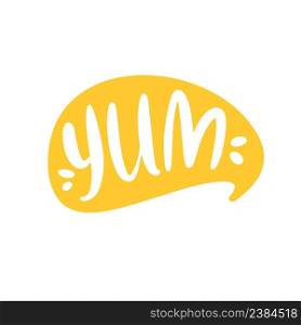 Yum-yum inscription for stickers, advertising posters, menus and food industry. Symbol of delicious food