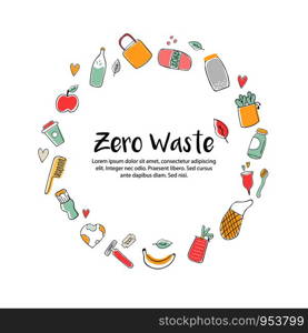 Zero Waste hand drawn illustration with eco icons. Poster design with place for text. Zero Waste hand drawn illustration with eco icons
