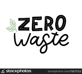 Zero waste. Lettering Text Eco green illustration. Zero waste for concept design. Zero waste, eco friendly concept. Organic waste vector illustration.. Zero waste. Lettering Text Eco green illustration. Zero waste for concept design. Zero waste, eco friendly concept. Organic waste vector illustration. Ecology concept.