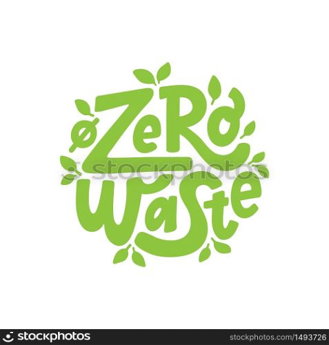 Zero waste text hand lettering sign. Ecology concept, recycle, reuse, reduce vegan lifestyle. Vector handwritten illustration. Design to print on bag. Zero waste text hand lettering sign. Ecology concept, recycle, reuse, reduce vegan lifestyle. Vector illustration.