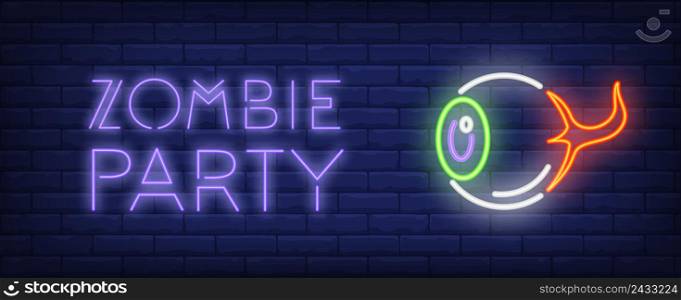 Zombie party neon style lettering. Isolated human eye on brick background. Bright wall sign. Halloween party, horror film poster. Can be used for advertising, signboard, web design